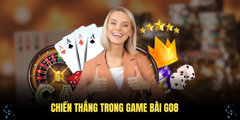 Chiến thắng trong game bài GO8 nhờ chiến thuật đúng đắn