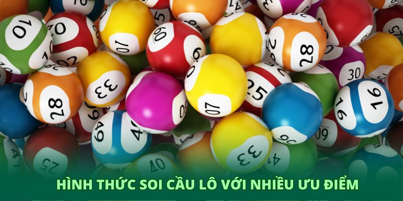 Hình thức soi cầu lô với nhiều ưu điểm