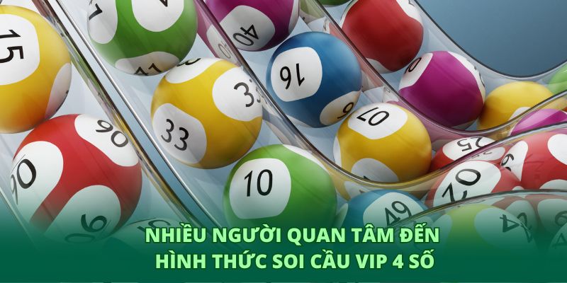 Nhiều người quan tâm đến hình thức soi cầu vip 4 số