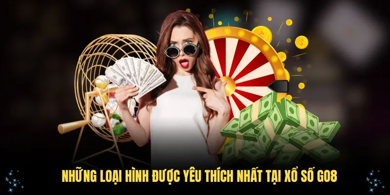 Những loại hình được yêu thích nhất tại xổ số GO8