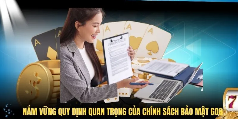 Nắm vững quy định quan trọng của chính sách bảo mật GO8