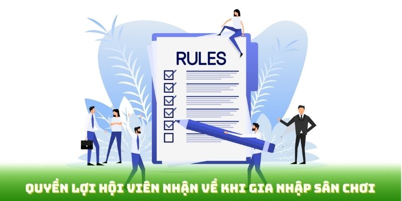 Quyền lợi hội viên nhận về khi gia nhập sân chơi