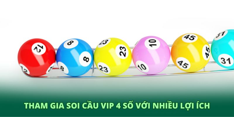 Tham gia soi cầu vip 4 số với nhiều lợi ích