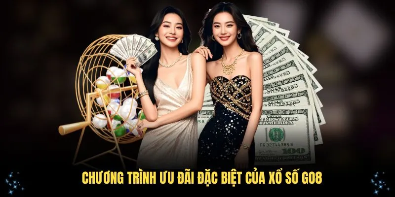 Chương trình ưu đãi đặc biệt của xổ số GO8