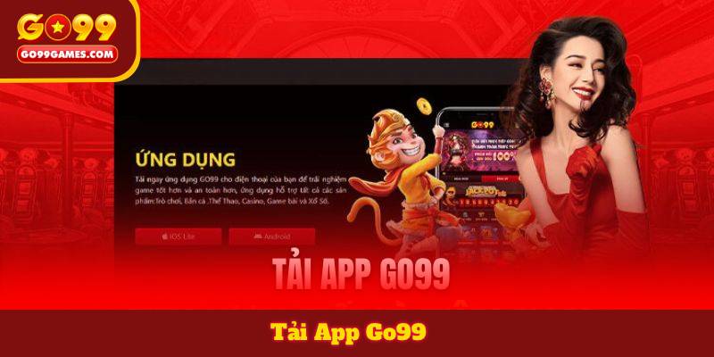 Tải App Go99 – Hướng Dẫn Chi Tiết Cho Android Và iOS