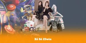 Xổ Số 23win – Lý Do Khiến Người Chơi Không Thể Bỏ Qua